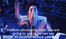 Dadbot Calculating What You Are Going To Say So He Can Say It30seconds Before You Do Dadbot GIF - Dadbot Calculating What You Are Going To Say So He Can Say It30seconds Before You Do Dadbot Calculating GIFs