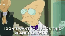 i dont want to live on this planet anymore futurama planet