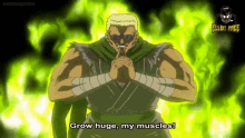 a cartoon character says grow huge my muscles in front of a green background