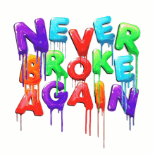 never broke again