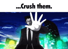 a man in a suit and tie is making a stop sign with his hand and the words crush them below him
