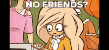 a cartoon girl is sitting at a desk with the words no friends written above her
