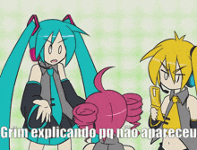 a cartoon of hatsune miku talking to two other girls with the caption grim explicando pq não apareceu
