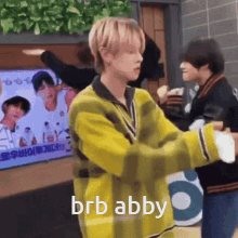 Brb Abby GIF - Brb Abby Yeonjun GIFs
