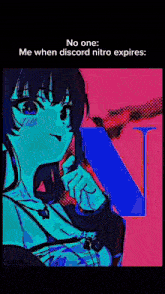 a drawing of a girl with the words no one me when discord nitro expires on the bottom