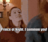 a woman says " prince of night i summon you " while standing next to another woman