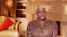 Out Of Your Mind GIF - Nene Leakes This Bitch Done Lost It Lost It GIFs