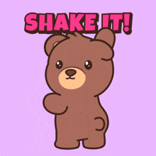 a teddy bear says shake it in pink letters