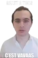 a man in a white shirt with the words salut a tous c'est vavaas behind him