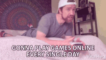 Gonna Play Games Online Every Single Day Ben Rider GIF - Gonna Play Games Online Every Single Day Ben Rider Viralhog GIFs