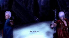 two devil may cry characters are standing next to each other and one of them says " don 't do it "