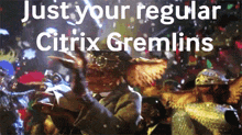 Citrix Citrix Gremlins GIF - Citrix Citrix Gremlins GIFs
