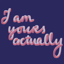 I Am Yours Actually GIF - I Am Yours Actually Valentines GIFs