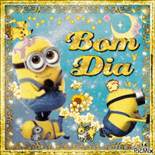 a picture of minions with the words bon dia written on it