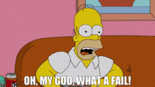 The Simpsons Homer Simpson GIF - The Simpsons Homer Simpson Oh My God What A Fail GIFs
