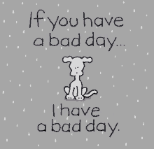 If You Have A Bad Day I Have A Bad Day GIF - If You Have A Bad Day I Have A Bad Day Dog GIFs