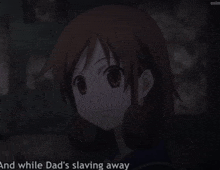 a girl in a dark room with the words " and while dad 's slaving away " behind her