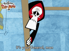It'S Your Funeral Man Grim GIF - It'S Your Funeral Man Grim The Grim Adventures Of Billy And Mandy GIFs