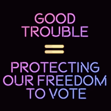 Good Trouble Protecting Our Freedom To Vote GIF - Good Trouble Protecting Our Freedom To Vote Freedom To Vote GIFs