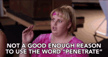 Not A Good Enough Reason To Use The Word Penetrate Fat Amy GIF - Not A Good Enough Reason To Use The Word Penetrate Fat Amy Rebel Wilson GIFs