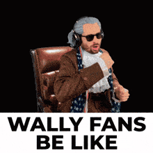 a man in a costume with the words wally fans be like below him