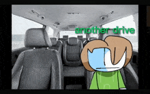 a cartoon character sitting in the back seat of a car with the words another drive