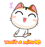 a cartoon cat with the words wait a minute on the bottom