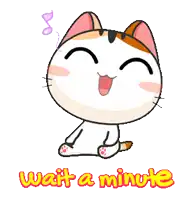 a cartoon cat with the words wait a minute on the bottom