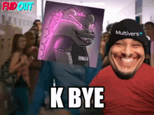 a man wearing a multivers hat holds up a picture of a monster with the caption k bye