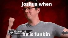 joshua funkin funking funk when