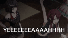 two anime girls are standing next to each other with the words yeeeeeeaaahhhh written in the corner
