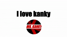 I Love Kanky Mr Kanky GIF