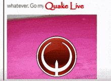 whatever go my quake live is written above a pink background