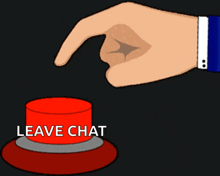 a hand is pushing a red button that says " leave chat "