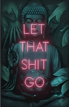 a neon sign of a buddha with the words let that shit go