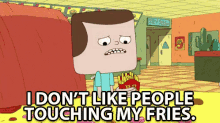 I Don'T Like People Touching My Fries. GIF - Fun Dungeon Clarence Dont Touch GIFs
