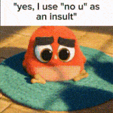 Yes I Use No U As An Insult GIF - Yes I Use No U As An Insult No U GIFs