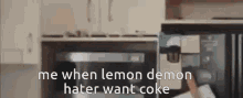a person is making a lemon demon hater want coke .