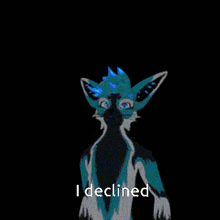 a drawing of a fox with the words " i declined " below it