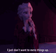 i dont want to mess things up mess up elsa frozen2 disney