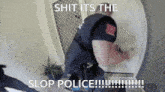Slop Police GIF - Slop Police Man GIFs