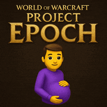 a poster for world of warcraft project epoch shows a man holding his pregnant belly