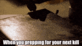 when you prepping for your next kill written on a cutting board
