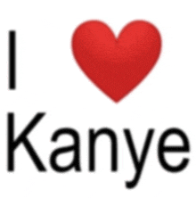 a sign that says i love kanye with a red heart on it