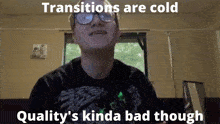 Transitions Are Cold Quality Bad GIF - Transitions Are Cold Quality Bad Mfl Clan GIFs