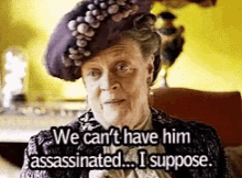 Dowager Downton GIF - Dowager Downton Assassinated GIFs