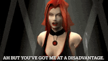 a video game character with red hair says ah but you ve got me at a disadvantage
