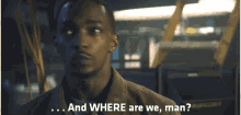 a man says " and where are we man " in a dark room