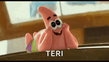 patrick star from spongebob squarepants is laying down with his hands on his face and says teri .