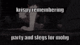 a poster that says crispy remembering party and slegs for mohg